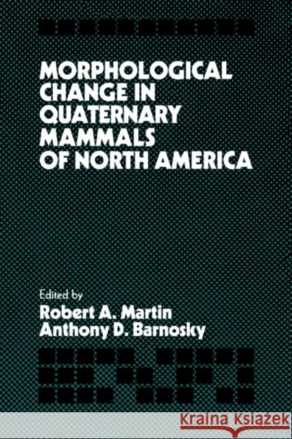 Morphological Change in Quaternary Mammals of North America Robert A. Martin Anthony D. Barnosky 9780521020817 Cambridge University Press