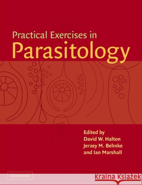 Practical Exercises in Parasitology D. W. Halton J. M. Behnke I. Marshall 9780521022149 Cambridge University Press