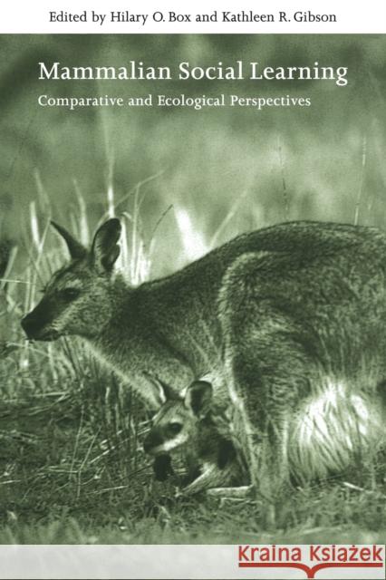 Mammalian Social Learning: Comparative and Ecological Perspectives Box, Hilary O. 9780521031950 Cambridge University Press