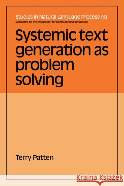 Systemic Text Generation as Problem Solving Terry Patten 9780521039260 Cambridge University Press