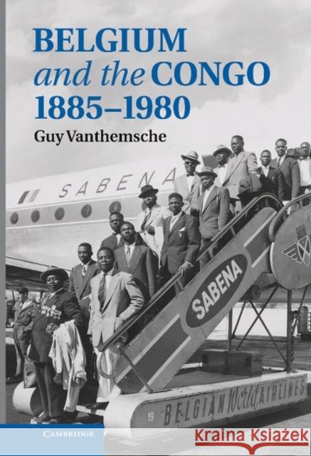 Belgium and the Congo, 1885-1980 Guy Vanthemsche 9780521194211 0