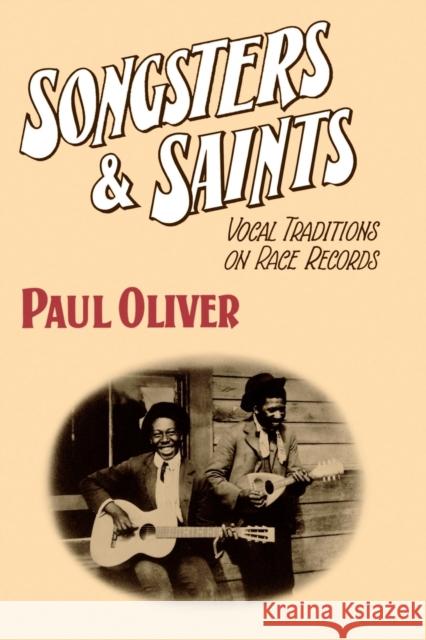 Songsters and Saints: Vocal Traditions on Race Records Oliver, Paul 9780521269421 Cambridge University Press