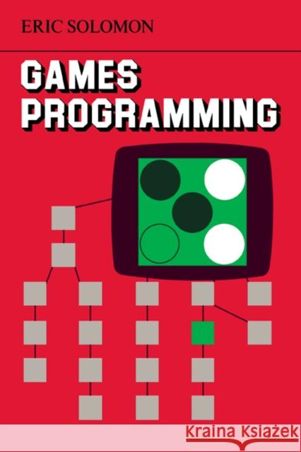 Games Programming Eric Solomon 9780521271103 Cambridge University Press