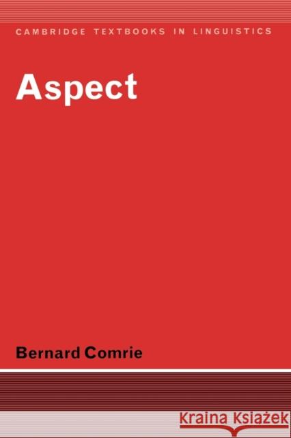 Aspect: An Introduction to the Study of Verbal Aspect and Related Problems Comrie, Bernard 9780521290456 Cambridge University Press
