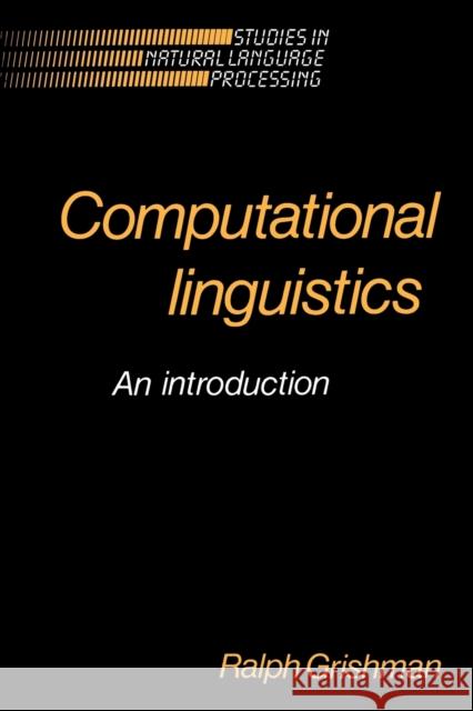 Computational Linguistics: An Introduction Grishman, Ralph 9780521310383 Cambridge University Press