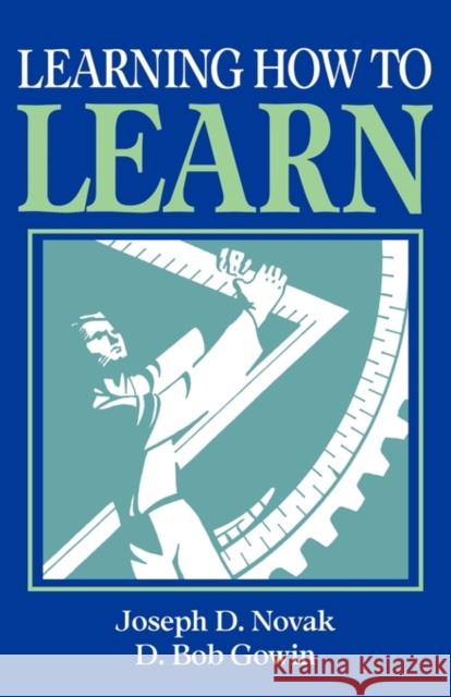 Learning How to Learn Joseph D. Novak D. Bob Gowin D. B. Gowin 9780521319263 Cambridge University Press