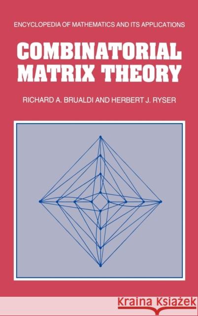 Combinatorial Matrix Theory Richard A. Brualdi Herbert J. Ryser G. -C Rota 9780521322652 Cambridge University Press