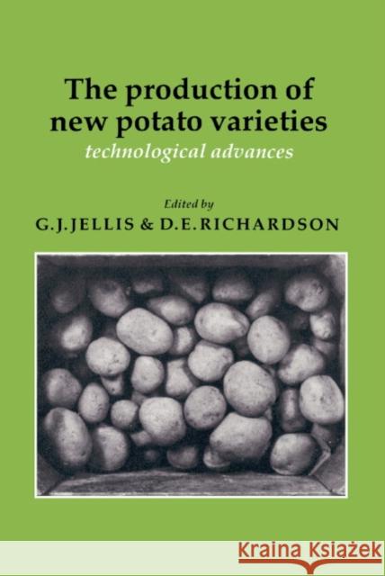 The Production of New Potato Varieties: Technological Advances Jellis, G. J. 9780521324588 Cambridge University Press
