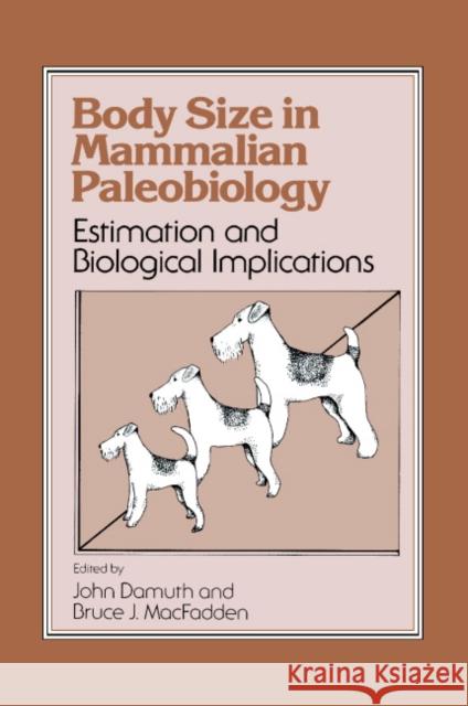 Body Size in Mammalian Paleobiology: Estimation and Biological Implications Damuth, John 9780521360999 Cambridge University Press