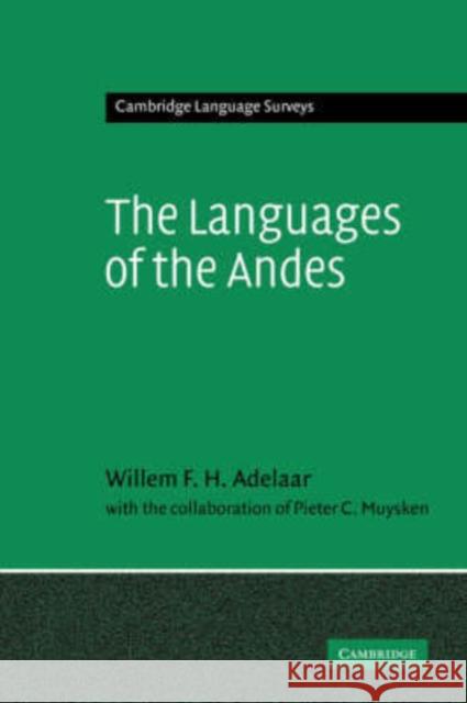 The Languages of the Andes Williams F. H. Adelaar Pieter C. Muysken Willem F. H. Adelaar 9780521368315 Cambridge University Press