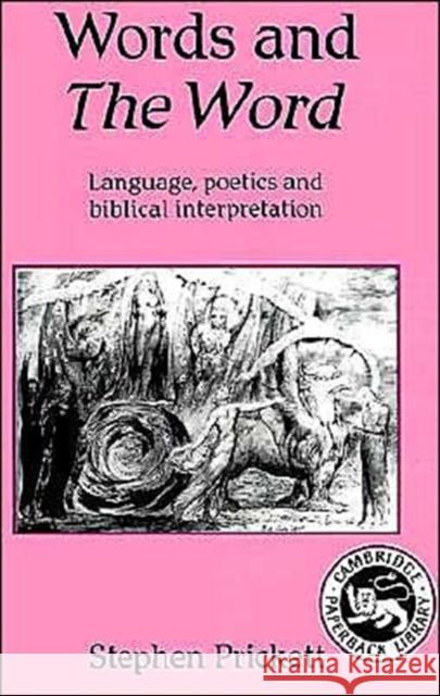 Words and the Word: Language Poetics, and Biblical Interpretation Prickett, Stephen 9780521368384 Cambridge University Press