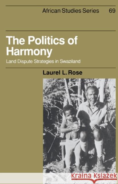 The Politics of Harmony Rose, Laurel L. 9780521392969 Cambridge University Press