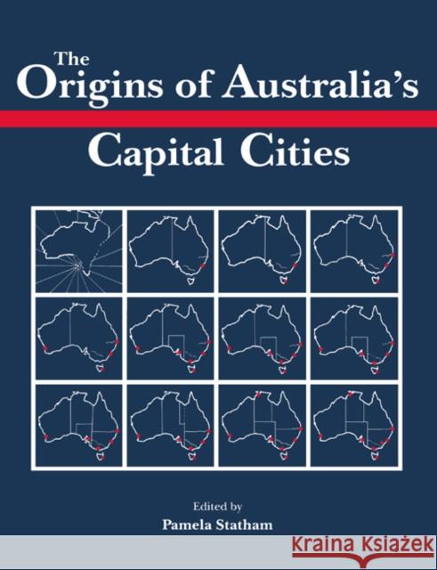 The Origins of Australia's Capital Cities Pamela Statham 9780521408325 Cambridge University Press