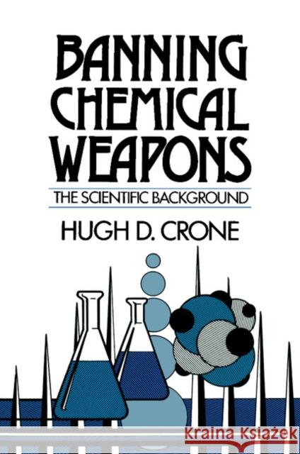 Banning Chemical Weapons Crone, Hugh D. 9780521427111 Cambridge University Press