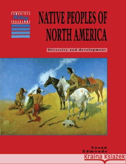 Native Peoples of North America: Diversity and Development Edmonds, Susan 9780521428460 Cambridge University Press