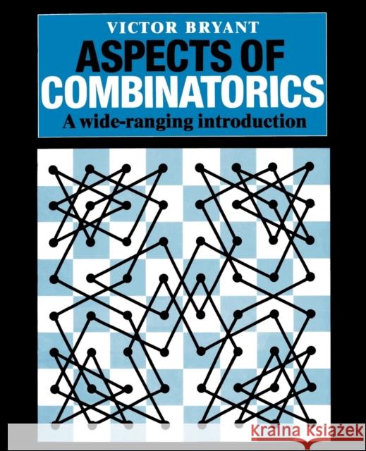 Aspects of Combinatorics: A Wide-Ranging Introduction Bryant, Victor 9780521429979 Cambridge University Press