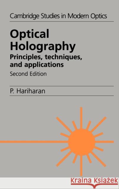 Optical Holography: Principles, Techniques and Applications Hariharan, P. 9780521433488 Cambridge University Press