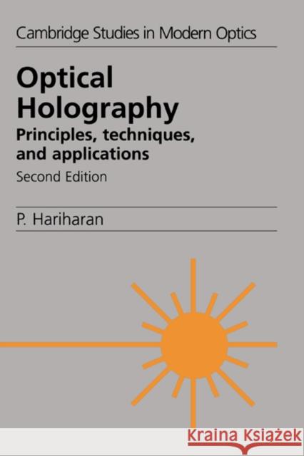 Optical Holography: Principles, Techniques and Applications Hariharan, P. 9780521439657 Cambridge University Press