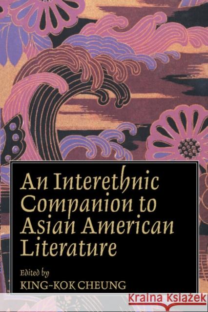 Interethnic Companion to Asian American Literature Cheung, King-Kok 9780521447904 Cambridge University Press