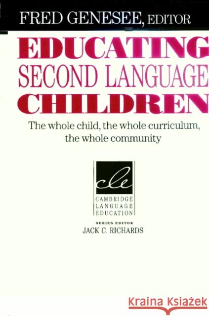 Educating Second Language Children: The Whole Child, the Whole Curriculum, the Whole Community Genesee, Fred 9780521457972 Cambridge University Press