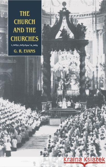 The Church and the Churches Evans, G. R. 9780521462860 Cambridge University Press