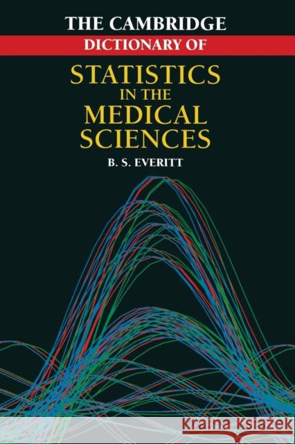 Cambridge Dictionary of Statistics in the Medical Sciences Brian Everitt Everitt 9780521479288 Cambridge University Press