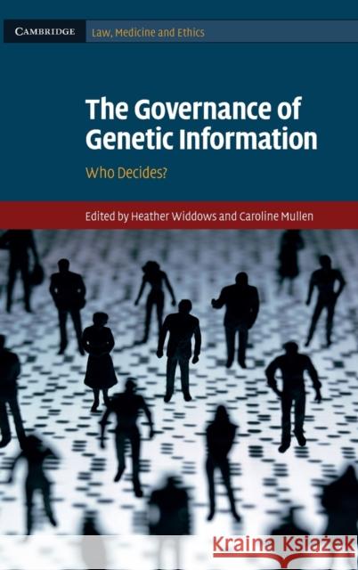 The Governance of Genetic Information: Who Decides? Widdows, Heather 9780521509916 Cambridge University Press