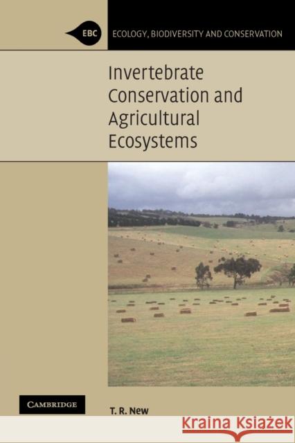 Invertebrate Conservation and Agricultural Ecosystems T. R. New 9780521532013 Cambridge University Press