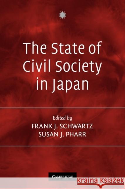 The State of Civil Society in Japan Frank Schwartz Susan Pharr 9780521534628 Cambridge University Press
