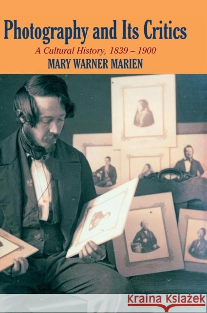Photography and its Critics: A Cultural History, 1839–1900 Mary Warner Marien (Syracuse University, New York) 9780521550437 Cambridge University Press