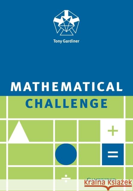 Mathematical Challenge A Gardiner 9780521558754 0