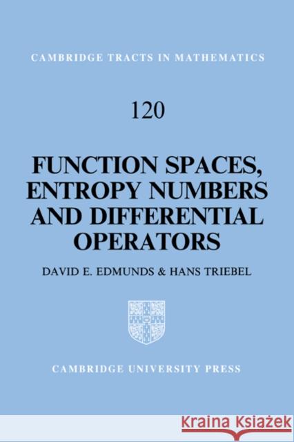 Function Spaces, Entropy Numbers, Differential Operators D. E. Edmunds H. Triebal H. Triebel 9780521560368 Cambridge University Press