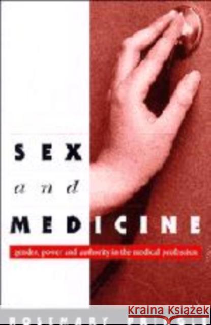 Sex and Medicine: Gender, Power and Authority in the Medical Profession Pringle, Rosemary 9780521578127 Cambridge University Press