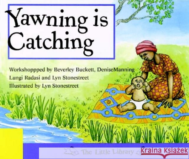 Yawning is Catching (English) Beverley Burkett, Denise Manning, Lungi Radasi, Lyn Stonestreet 9780521578745 Cambridge University Press