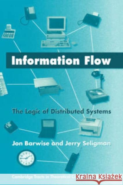 Information Flow: The Logic of Distributed Systems Barwise, Jon 9780521583862 Cambridge University Press