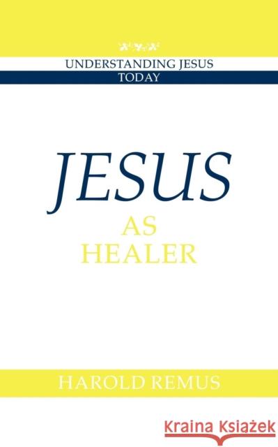 Jesus as Healer Harold Remus Howard Clark Kee 9780521585743 Cambridge University Press
