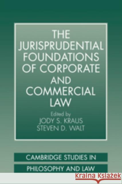 The Jurisprudential Foundations of Corporate and Commercial Law Jody S. Kraus Steven D. Walt Gerald Postema 9780521591577 Cambridge University Press
