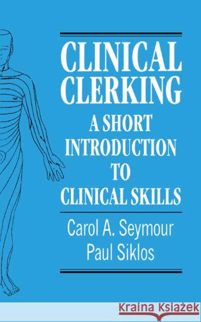 Clinical Clerking: A Short Introduction to Clinical Skills Seymour, Carol A. 9780521602846 Cambridge University Press