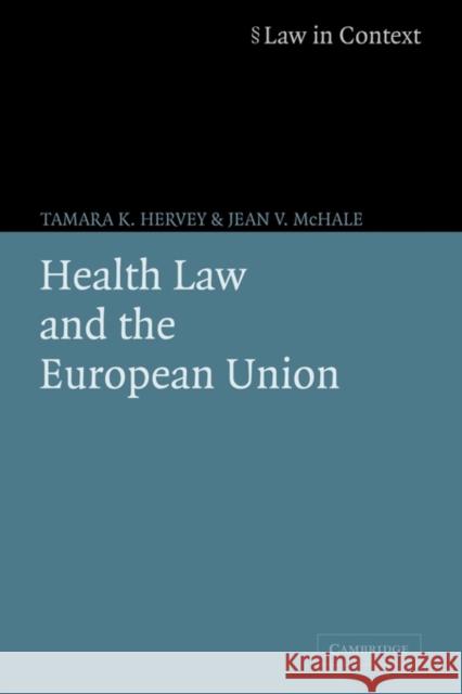 Health Law and the European Union Tamara K. Hervey Jean V. McHale 9780521605243 Cambridge University Press