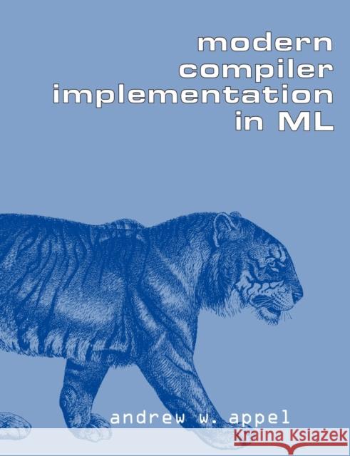 Modern Compiler Implementation in ML Andrew W. Appel 9780521607643 Cambridge University Press