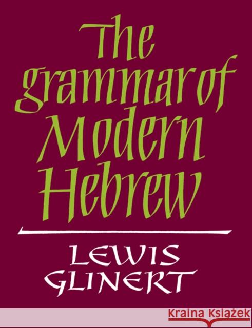 The Grammar of Modern Hebrew Lewis Glinert 9780521611886 Cambridge University Press