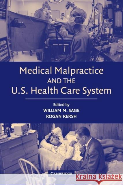 Medical Malpractice and the U.S. Health Care System William M. Sage Rogan Kersh 9780521614115 Cambridge University Press