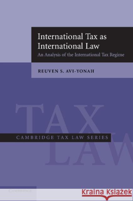 International Tax as International Law: An Analysis of the International Tax Regime Avi-Yonah, Reuven S. 9780521618014 Cambridge University Press