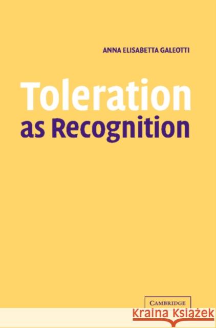 Toleration as Recognition Anna Elisabetta Galeotti 9780521619936 Cambridge University Press