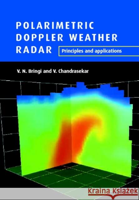 Polarimetric Doppler Weather Radar: Principles and Applications Bringi, V. N. 9780521623841 Cambridge University Press