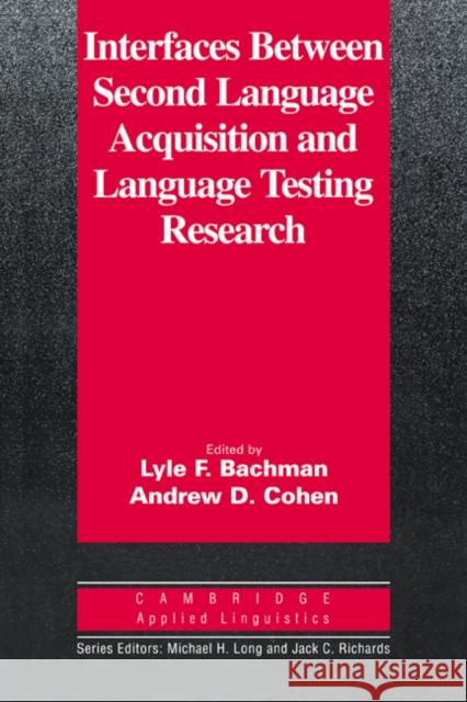Interfaces Between Second Language Acquisition and Language Testing Research Bachman, Lyle F. 9780521649636 Cambridge University Press