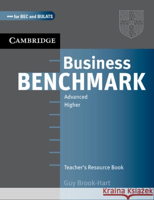 Business Benchmark: Advanced Higher: Teacher's Resource Book Brook-Hart, Guy 9780521672962 Cambridge University Press