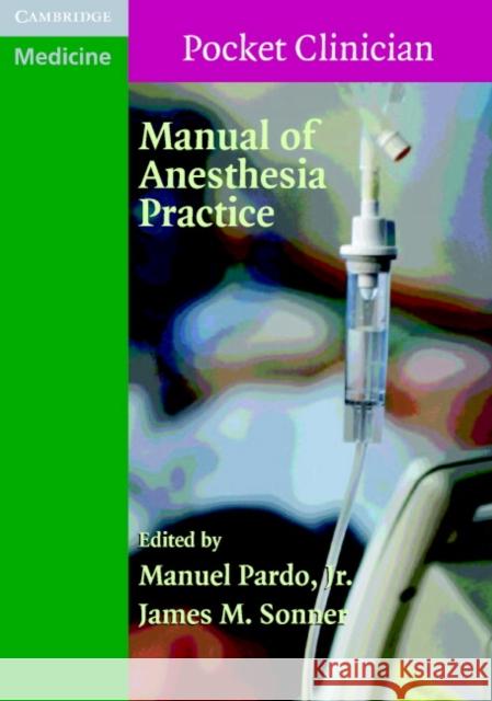 Manual of Anesthesia Practice Manuel Pardo James M. Sonner 9780521709354 Cambridge University Press
