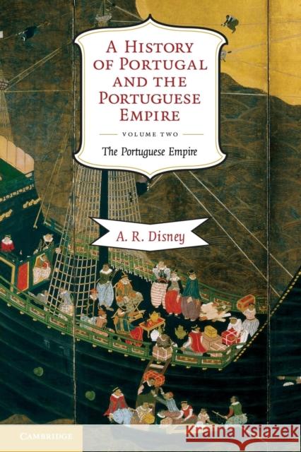 A History of Portugal and the Portuguese Empire: From Beginnings to 1807 Disney, A. R. 9780521738224 0