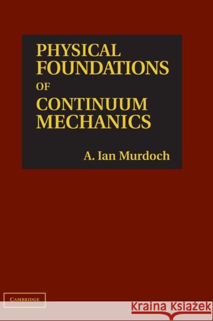 Physical Foundations of Continuum Mechanics A Ian Murdoch 9780521765589 CAMBRIDGE UNIVERSITY PRESS